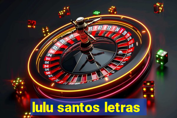 lulu santos letras